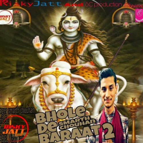 Download Bhole Di Baraat 2 (New Version) Smarth Chouhan mp3 song, Bhole Di Baraat 2 (New Version) Smarth Chouhan full album download