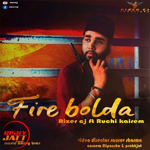 Fire bolda Lyrics by Rizer Cj, Ruchi