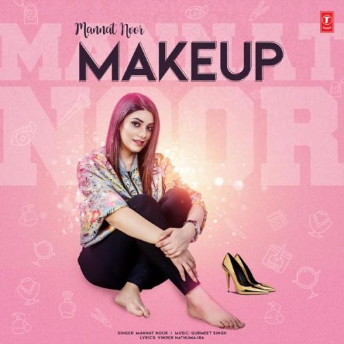 Download Make Up Mannat Noor mp3 song, Make Up Mannat Noor full album download