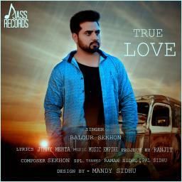Download True Love Balour Sekhon mp3 song, True Love Balour Sekhon full album download