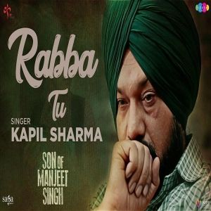 Download Rabba Tu (Son Of Manjeet Singh) Kapil Sharma mp3 song, Rabba Tu (Son Of Manjeet Singh) Kapil Sharma full album download