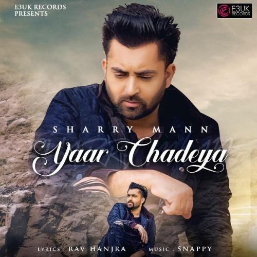 Yaar Chadeya Lyrics by Sharry Mann