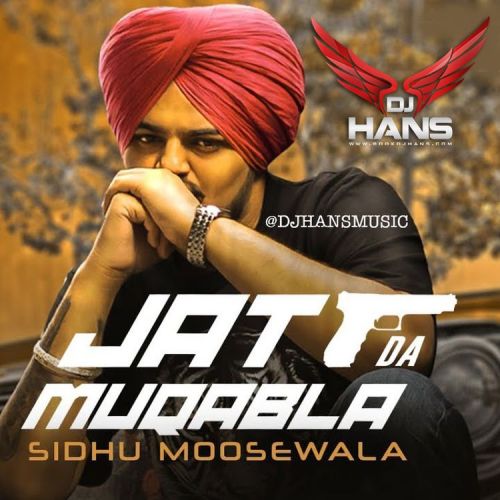 Download Jatt Da Muqabala Remix Dj Hans, Sidhu Moose Wala mp3 song, Jatt Da Muqabala Remix Dj Hans, Sidhu Moose Wala full album download