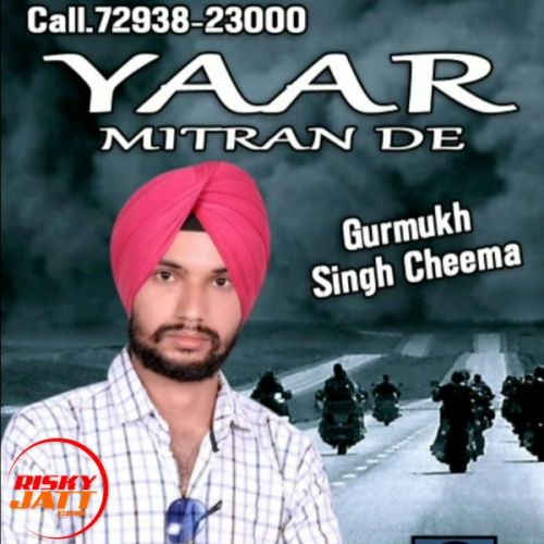 Download Yaar Mitran De Gurmukh Singh Cheema mp3 song, Yaar Mitran De Gurmukh Singh Cheema full album download