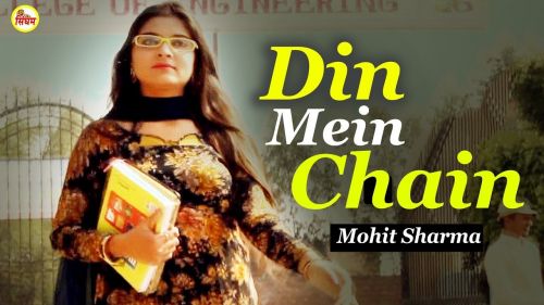 Download Din Mein Chain Mohit Sharma mp3 song, Din Mein Chain Mohit Sharma full album download