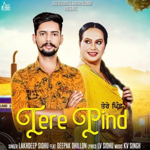 Download Tere Pind Lakhdeep Sidhu, Deepak Dhillon mp3 song, Tere Pind Lakhdeep Sidhu, Deepak Dhillon full album download