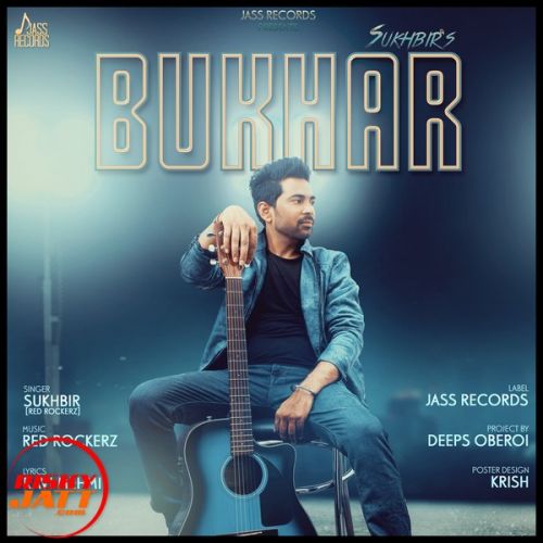 Download Bukhar Sukhbir mp3 song, Bukhar Sukhbir full album download