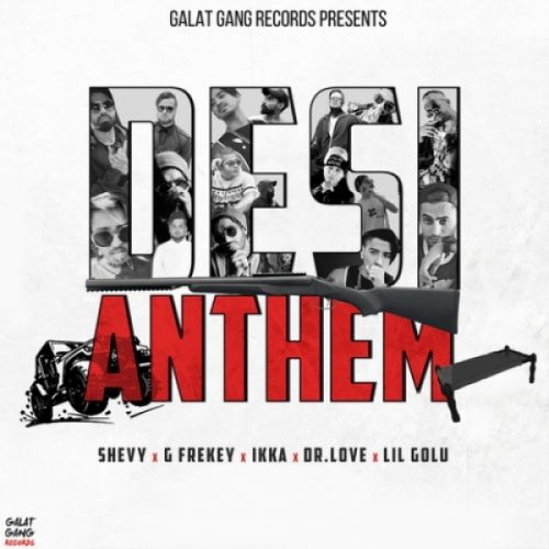 Download Desi Anthem Ikka, Lil Gold, Shevy, G frekey, Dr Love mp3 song, Desi Anthem Ikka, Lil Gold, Shevy, G frekey, Dr Love full album download