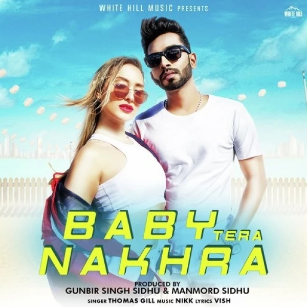 Download Baby Tera Nakhra Thomas Gill mp3 song