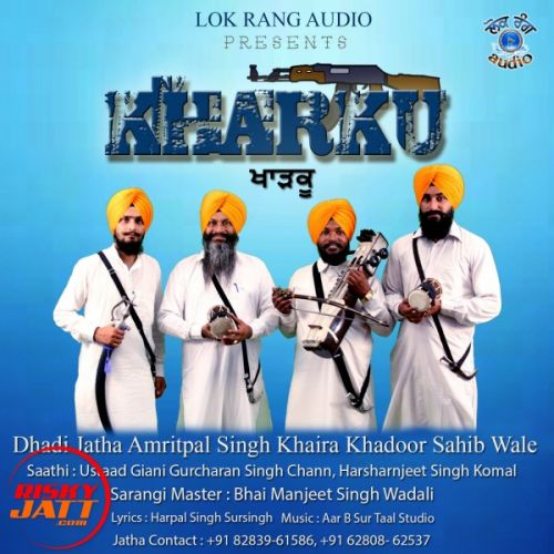 Download Kharku Dhadi Jatha Amritpal Singh Khaira Khadoor Sahib Wale mp3 song, Kharku Dhadi Jatha Amritpal Singh Khaira Khadoor Sahib Wale full album download
