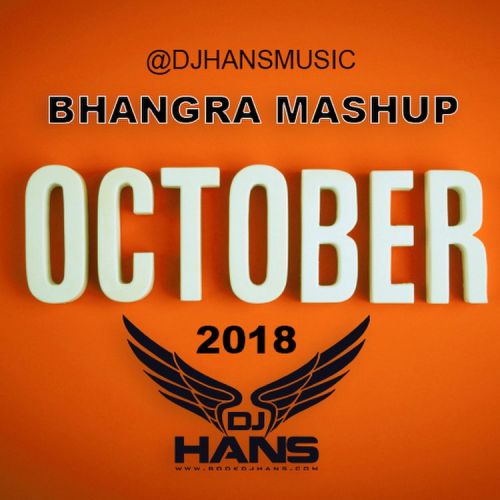 Download October 2018 Bhangra Mashup Dj Hans mp3 song, October 2018 Bhangra Mashup Dj Hans full album download