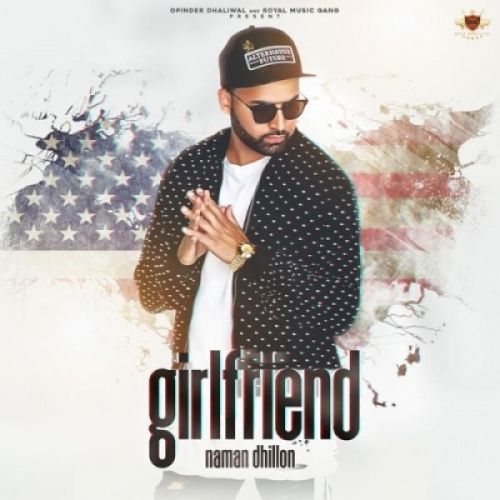 Download Girlfriend Naman Dhillon mp3 song, Girlfriend Naman Dhillon full album download