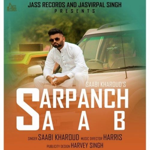 Download Sarpanch Saab Saabi Kharoud mp3 song, Sarpanch Saab Saabi Kharoud full album download