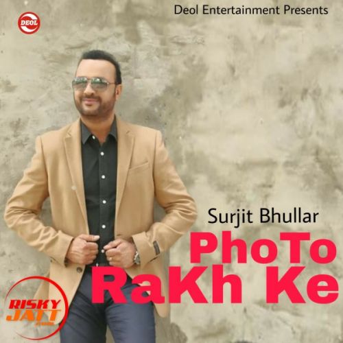 Download Photo Rakh Ke Surjit Bhullar mp3 song, Photo Rakh Ke Surjit Bhullar full album download