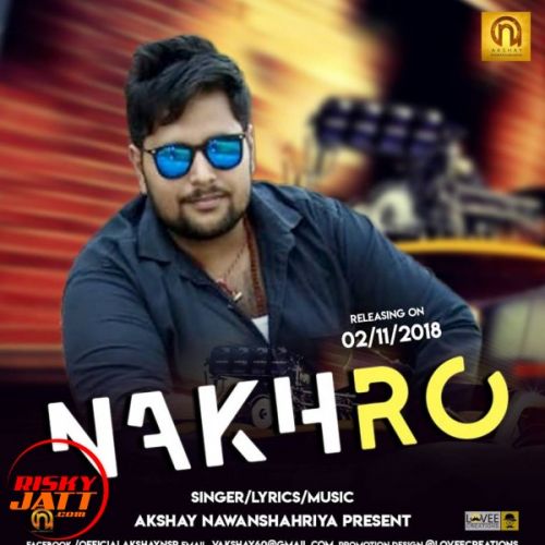 Download Nakhro Akshay Nawanshahriya mp3 song, Nakhro Akshay Nawanshahriya full album download