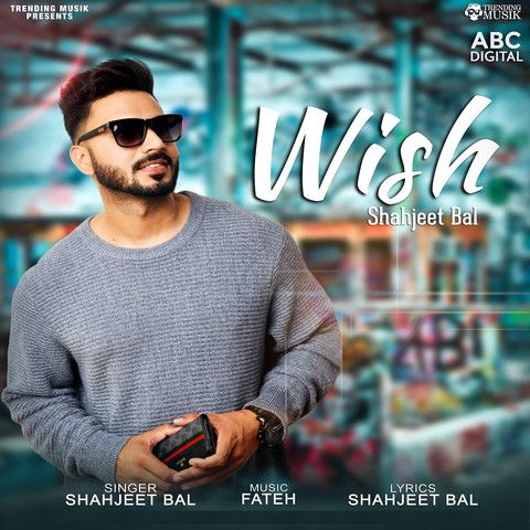 Download Wish Shahjeet Bal mp3 song, Wish Shahjeet Bal full album download