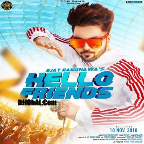 Download Hello Friends B Jay Randhawa mp3 song, Hello Friends B Jay Randhawa full album download