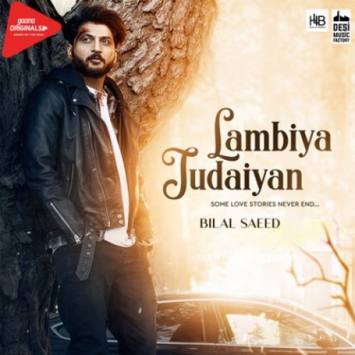 Download Lambiya Judaiyan Bilal Saeed mp3 song, Lambiya Judaiyan Bilal Saeed full album download