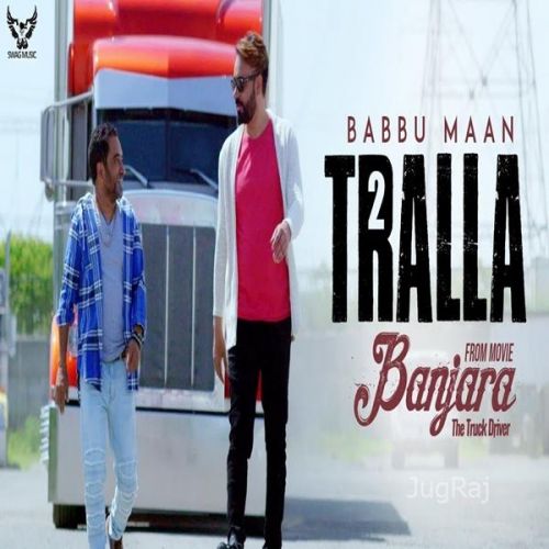 Download Tralla 2 (Banjara The Truck Driver) Babbu Maan mp3 song, Tralla 2 (Banjara The Truck Driver) Babbu Maan full album download