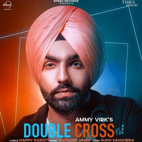Download Double Cross Ammy Virk mp3 song, Double Cross Ammy Virk full album download