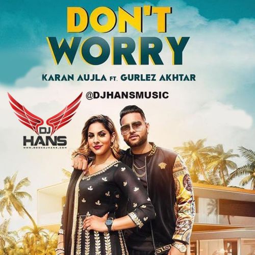 Download Dont Worry Remix DJ Hans, Karan Aujla, Gurlez Akhtar mp3 song, Dont Worry Remix DJ Hans, Karan Aujla, Gurlez Akhtar full album download