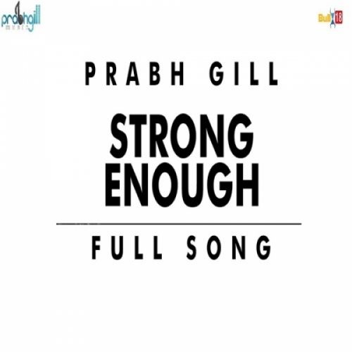 Download Strong Enough Prabh Gill mp3 song, Strong Enough Prabh Gill full album download