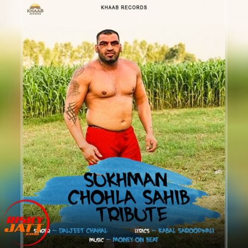 Download Sukhman Chohla Sahib Tribute Daljeet Chahal mp3 song, Sukhman Chohla Sahib Tribute Daljeet Chahal full album download