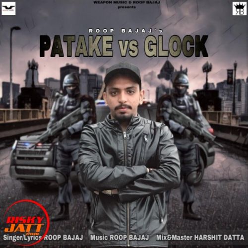 Download Patake vs Glock Roop Bajaj mp3 song, Patake vs Glock Roop Bajaj full album download