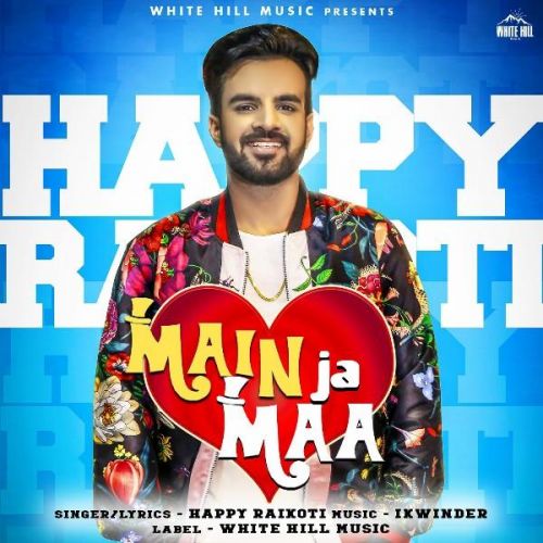 Download Main Ja Maa Happy Raikoti mp3 song, Main Ja Maa Happy Raikoti full album download