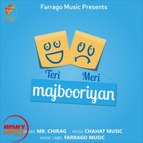 Download Teri Meri Majbooriyan Mr Chirag mp3 song, Teri Meri Majbooriyan Mr Chirag full album download