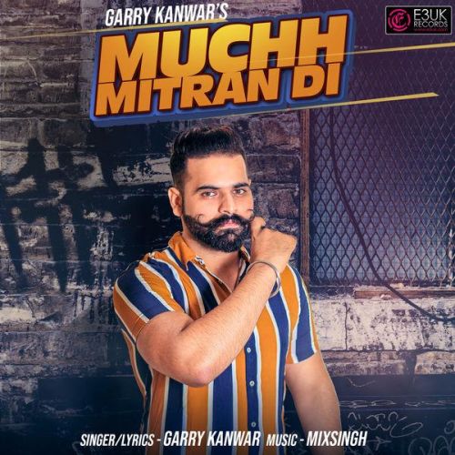 Download Muchh Mitran Di Garry Kanwar mp3 song, Muchh Mitran Di Garry Kanwar full album download