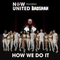 Now United and Badshah mp3 songs download,Now United and Badshah Albums and top 20 songs download