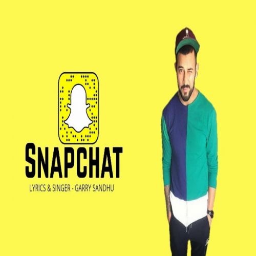 Snapchat Lyrics by Garry Sandhu, Naveed Akhtar