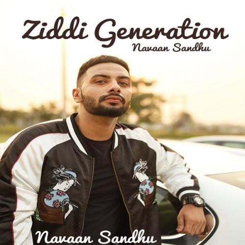Download Ziddi Generation Navaan Sandhu, San B mp3 song, Ziddi Generation Navaan Sandhu, San B full album download