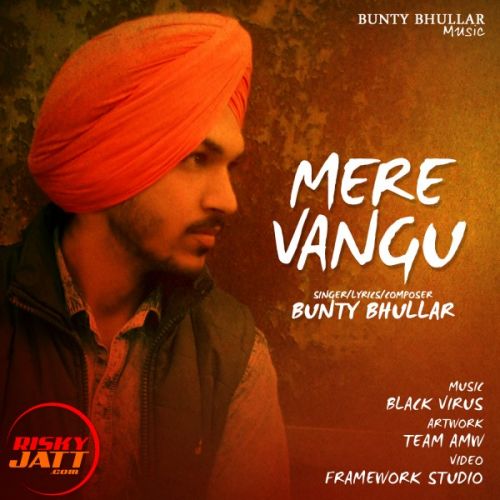 Mere Vangu Lyrics by Bunty Bhullar