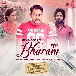 Download Bharam (Vadda Kalakaar) Prabh Gill mp3 song, Bharam (Vadda Kalakaar) Prabh Gill full album download