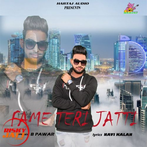 Fame Teri jatti Lyrics by B Pawar