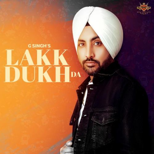 Download Lakk Dukh Da G Singh mp3 song, Lakk Dukh Da G Singh full album download