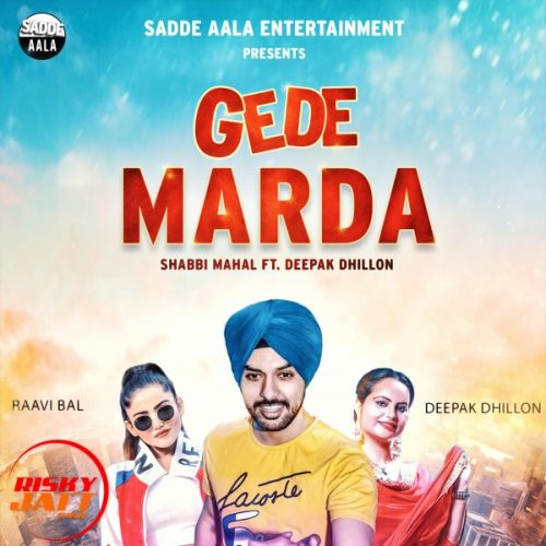 Download Gede Marda Shabbi Mahal, Deepak Dhillon mp3 song, Gede Marda Shabbi Mahal, Deepak Dhillon full album download