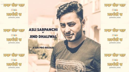Download Asli Sarpanchi Jind Dhaliwal mp3 song, Asli Sarpanchi Jind Dhaliwal full album download