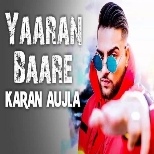 Download Yaaran Baare Karan Aujla mp3 song, Yaaran Baare Karan Aujla full album download