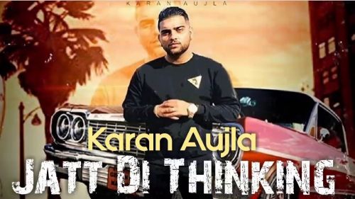 Download Jatt Di Thinking Karan Aujla mp3 song, Jatt Di Thinking Karan Aujla full album download
