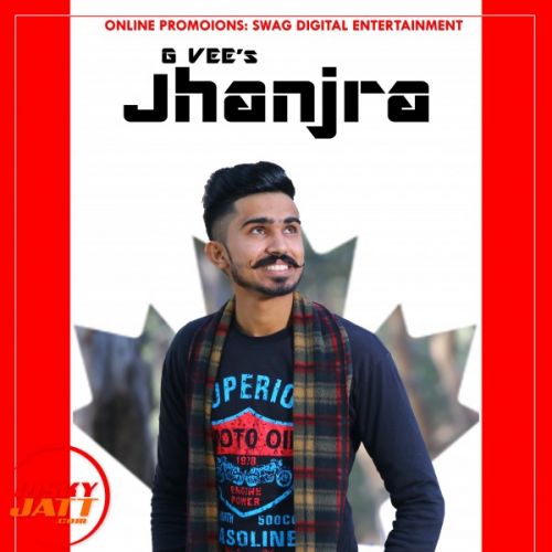 Jhanjra Lyrics by G Vee