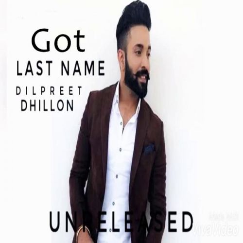 Download Got (Last Name) Dilpreet Dhillon mp3 song, Got (Last Name) Dilpreet Dhillon full album download