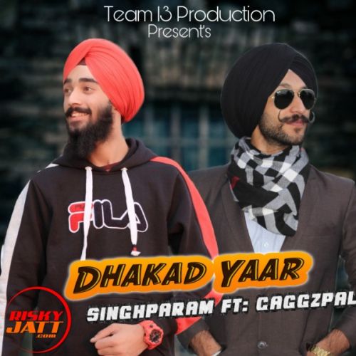 Download Dhakad yaar Singhparam, Gaggazpal mp3 song, Dhakad yaar Singhparam, Gaggazpal full album download
