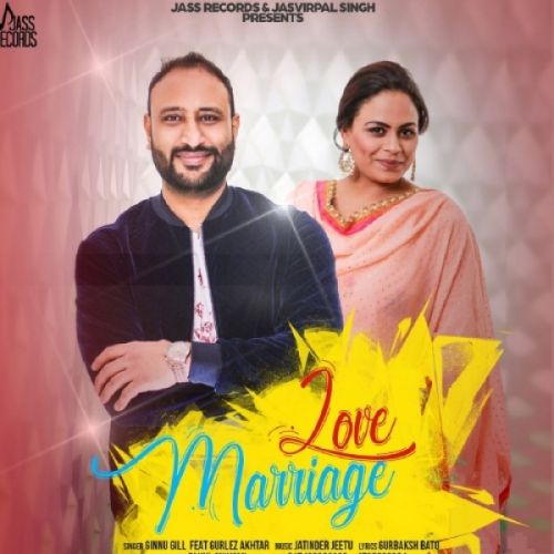 Download Love Marriage Ginnu Gill, Gurlez Akhtar mp3 song, Love Marriage Ginnu Gill, Gurlez Akhtar full album download