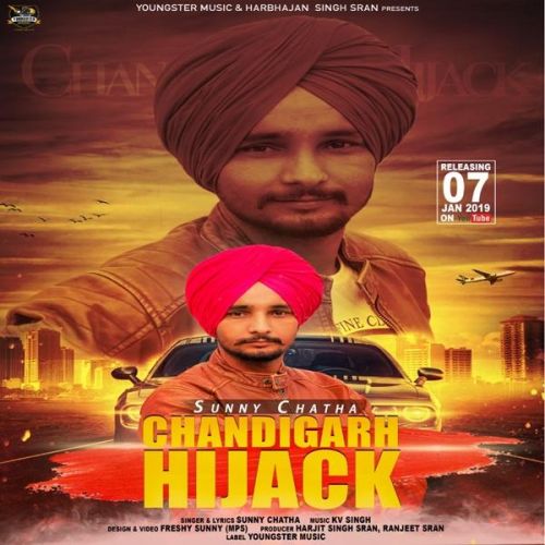 Download Chandigarh Hijack Sunny Chatha mp3 song, Chandigarh Hijack Sunny Chatha full album download