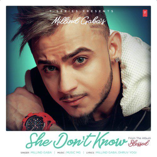 Download She Dont Know (Blessed) Millind Gaba mp3 song, She Dont Know (Blessed) Millind Gaba full album download