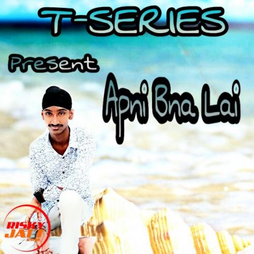 Apni Bna Lai Lyrics by Suraj Rodh