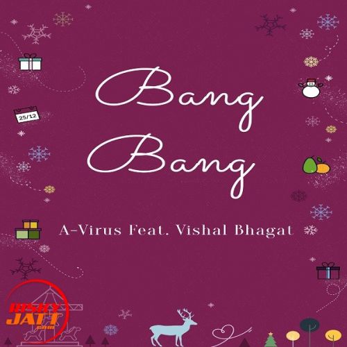 Download Bang Bang A-Virus, Vishal Bhagat mp3 song, Bang Bang A-Virus, Vishal Bhagat full album download